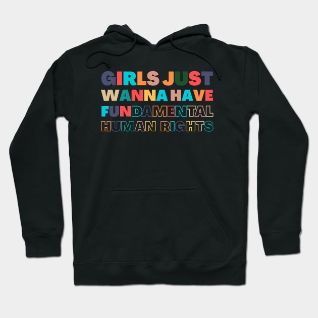 Girls Just Wanna Have Fundamental human rights Hoodie by Myartstor 